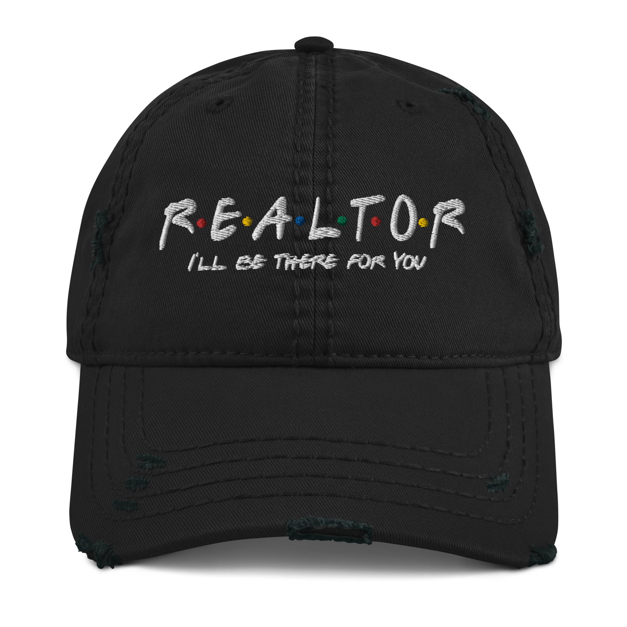 Realtor - I'll Be There For You Distressed Dad Hat