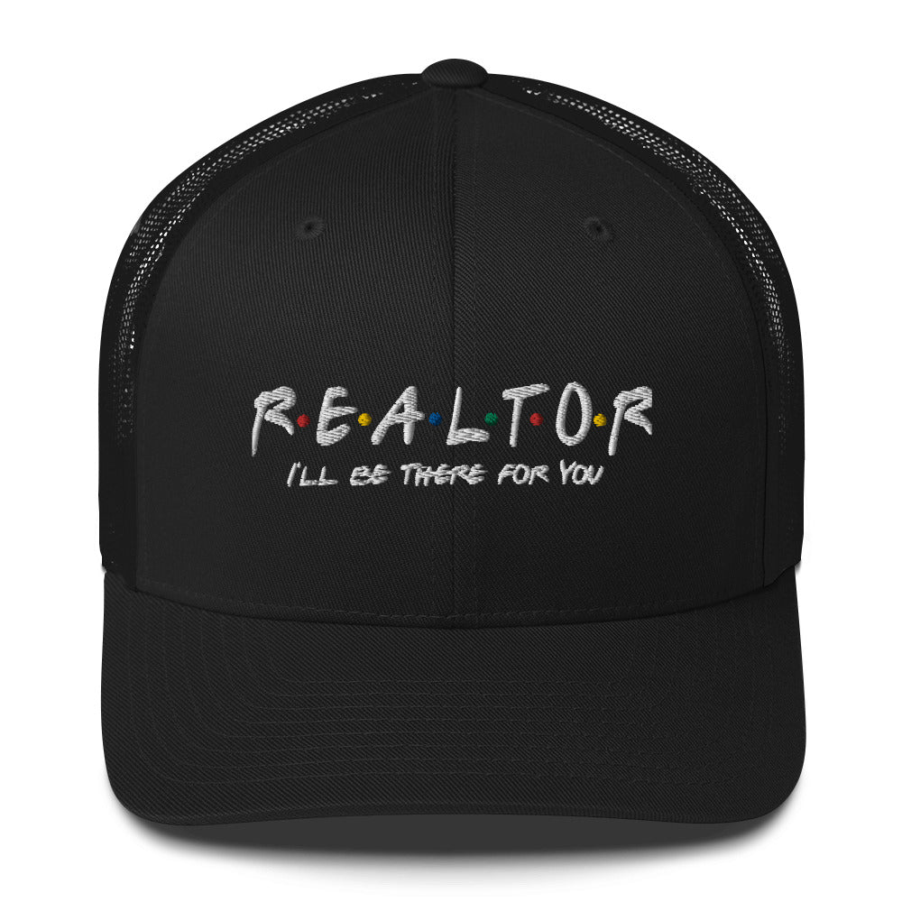 Realtor - I'll Be There For You Trucker Cap
