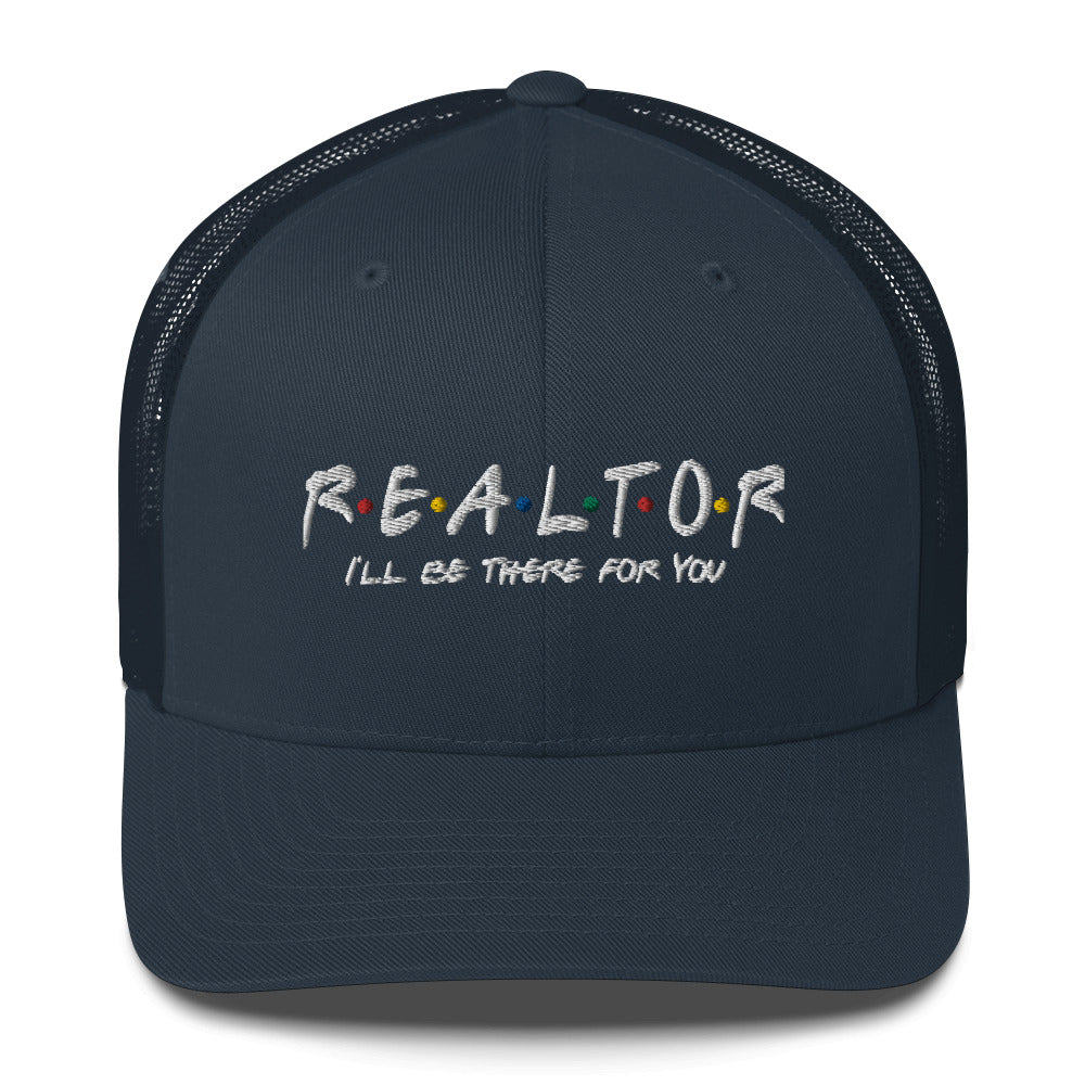 Realtor - I'll Be There For You Trucker Cap