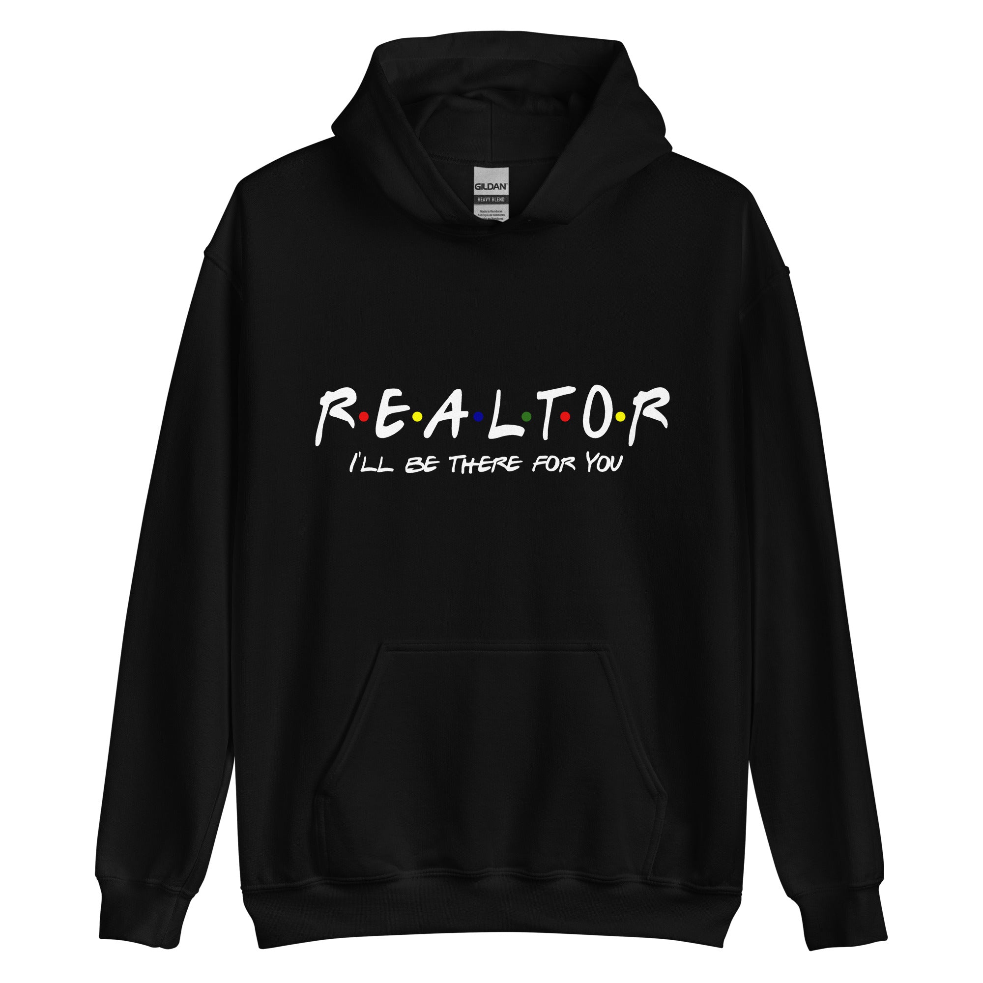 Realtor - I'll Be There For You Unisex Hoodie