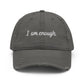 I am enough Distressed Dad Hat