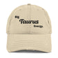 Big Taurus Energy Distressed Dad Hat