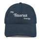 Big Taurus Energy Distressed Dad Hat