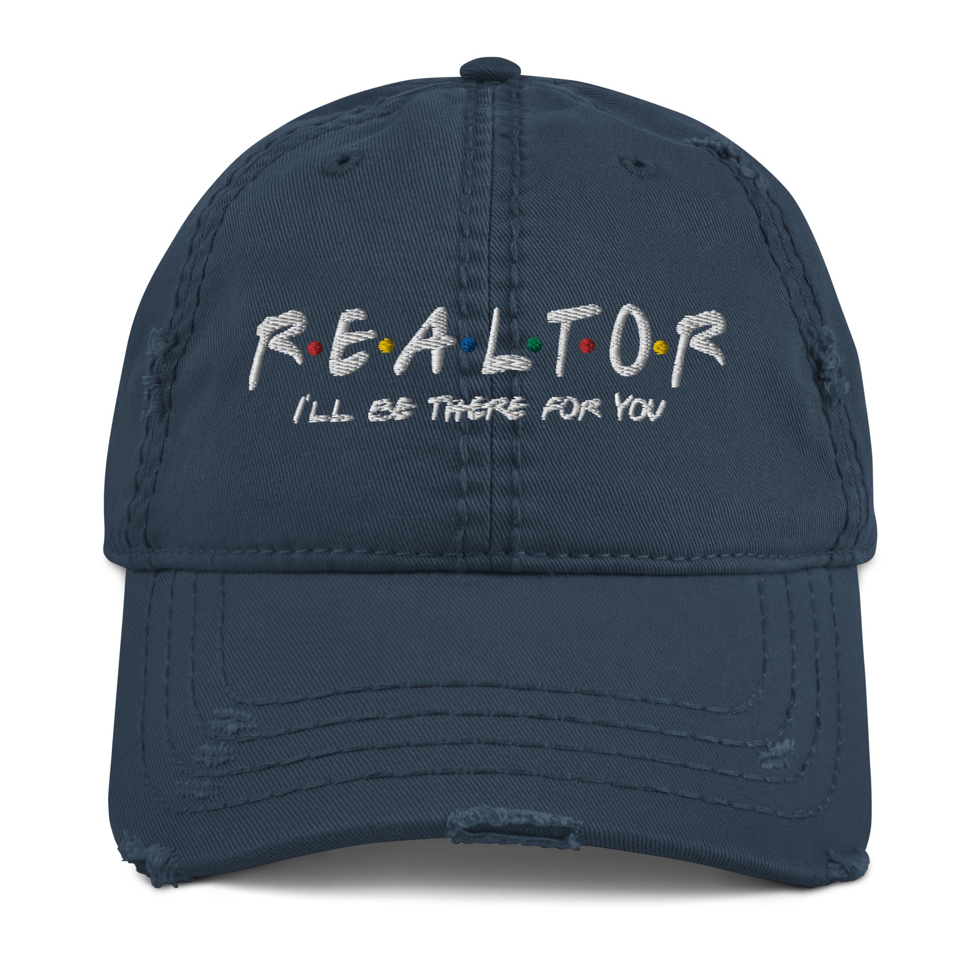 Realtor - I&#39;ll Be There For You Distressed Dad Hat