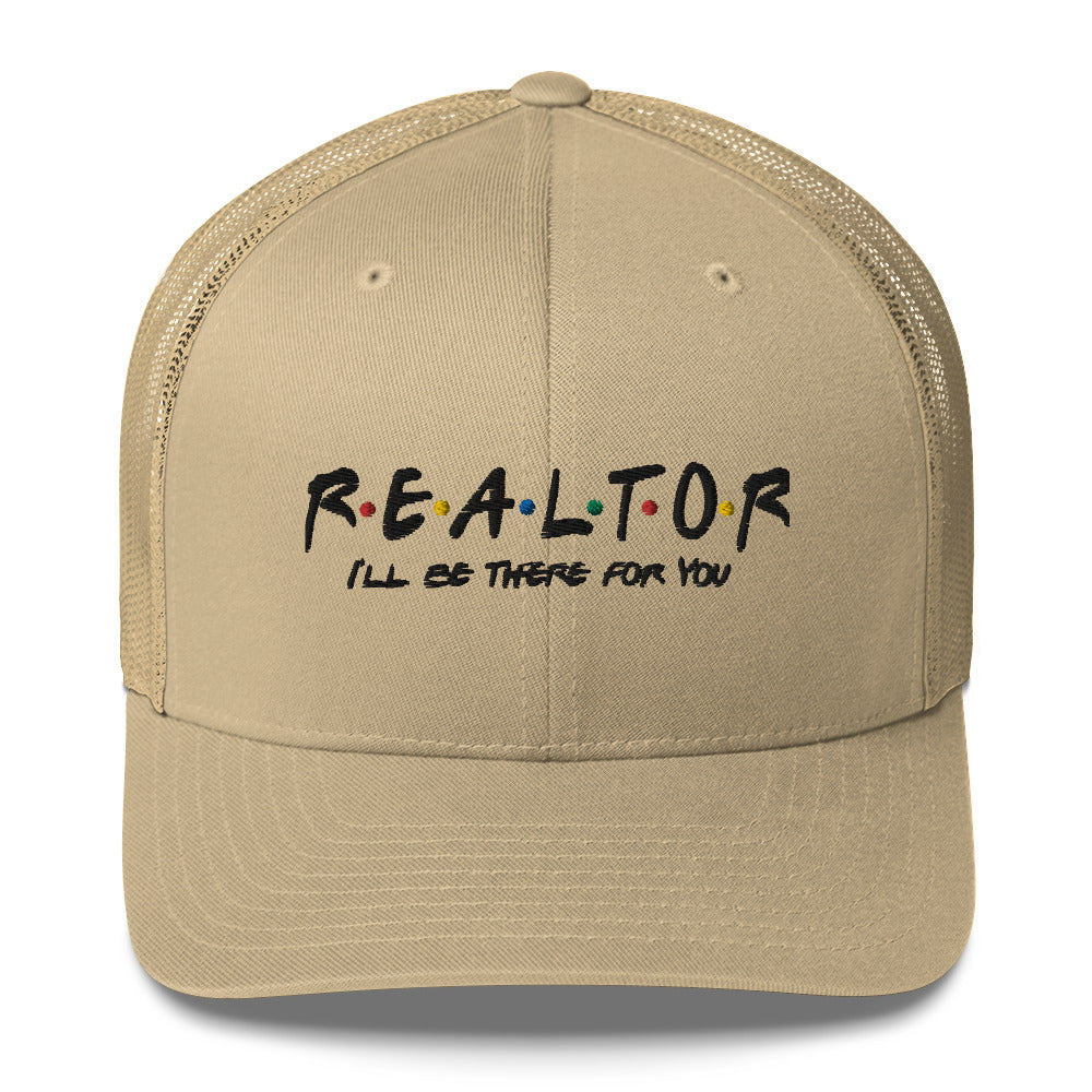 Realtor - I&#39;ll Be There For You Trucker Cap