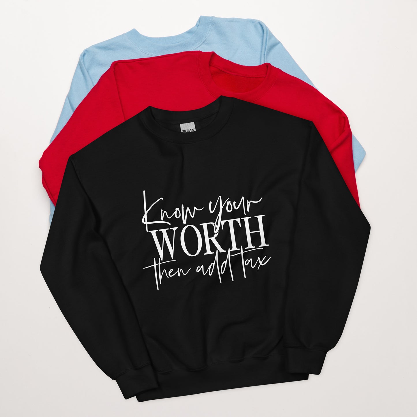 Know your worth then add tax sweatshirt