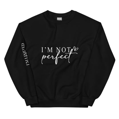 I'm Not Perfect, I'm Limited Edition Sweatshirt