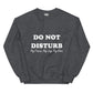 Do Not Disturb Sweatshirt