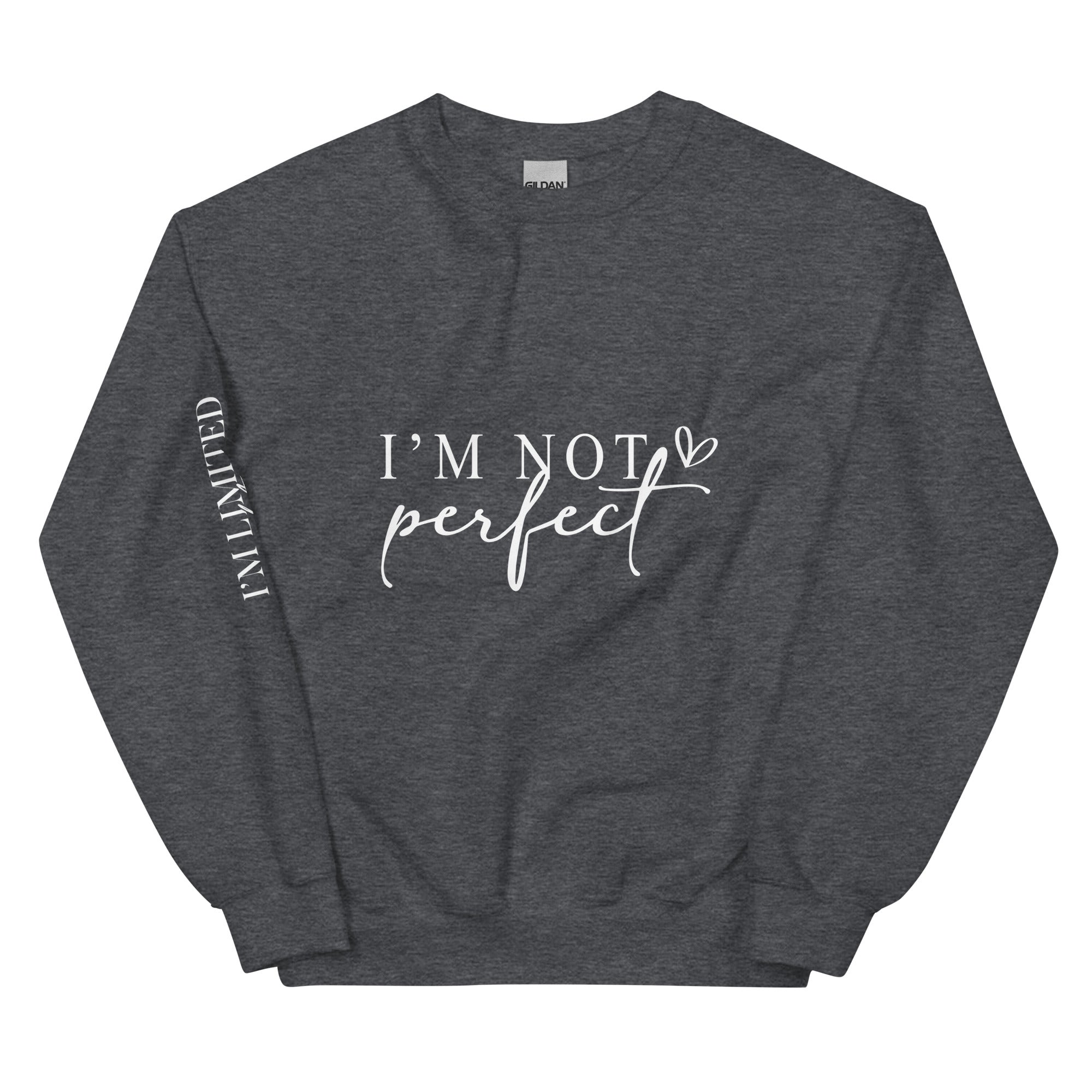 I'm Not Perfect, I'm Limited Edition Sweatshirt