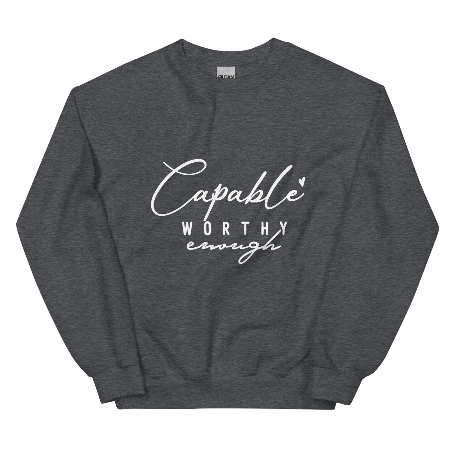 Capable Worthy Enough Sweatshirt