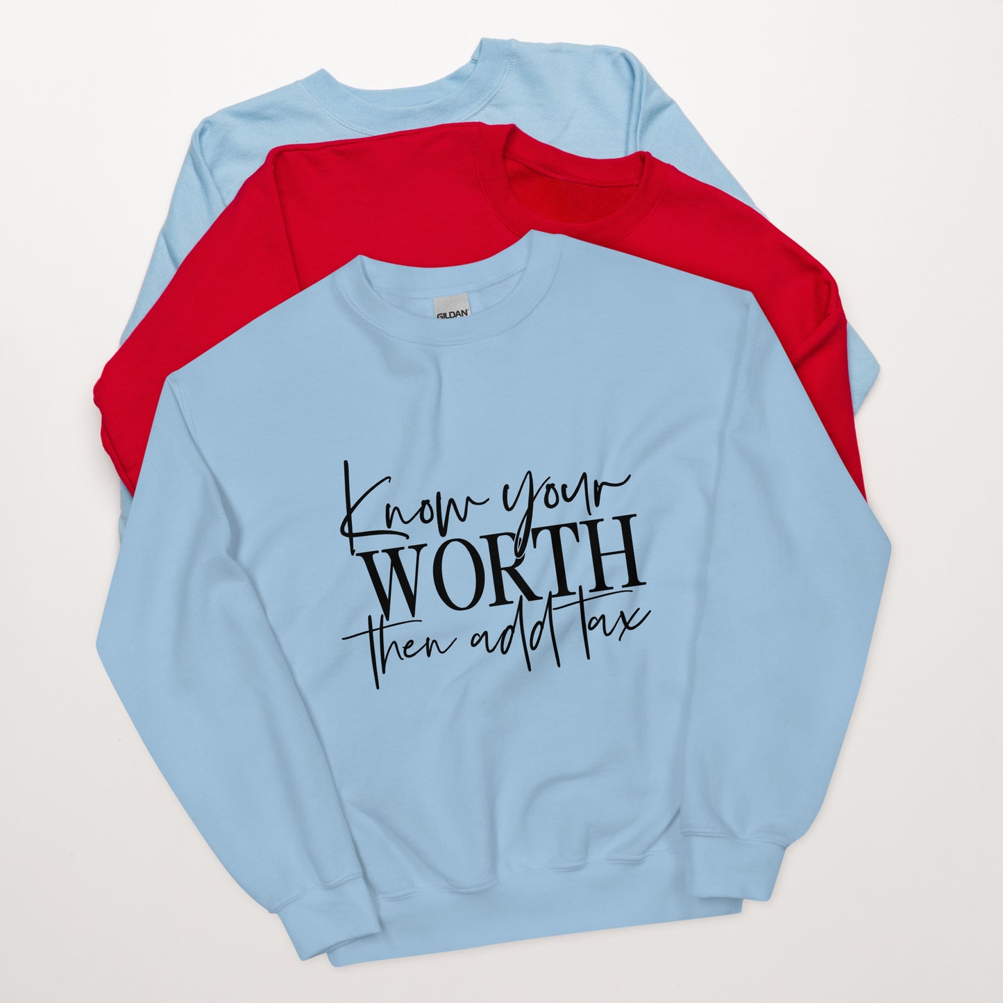 Know your worth then add tax sweatshirt