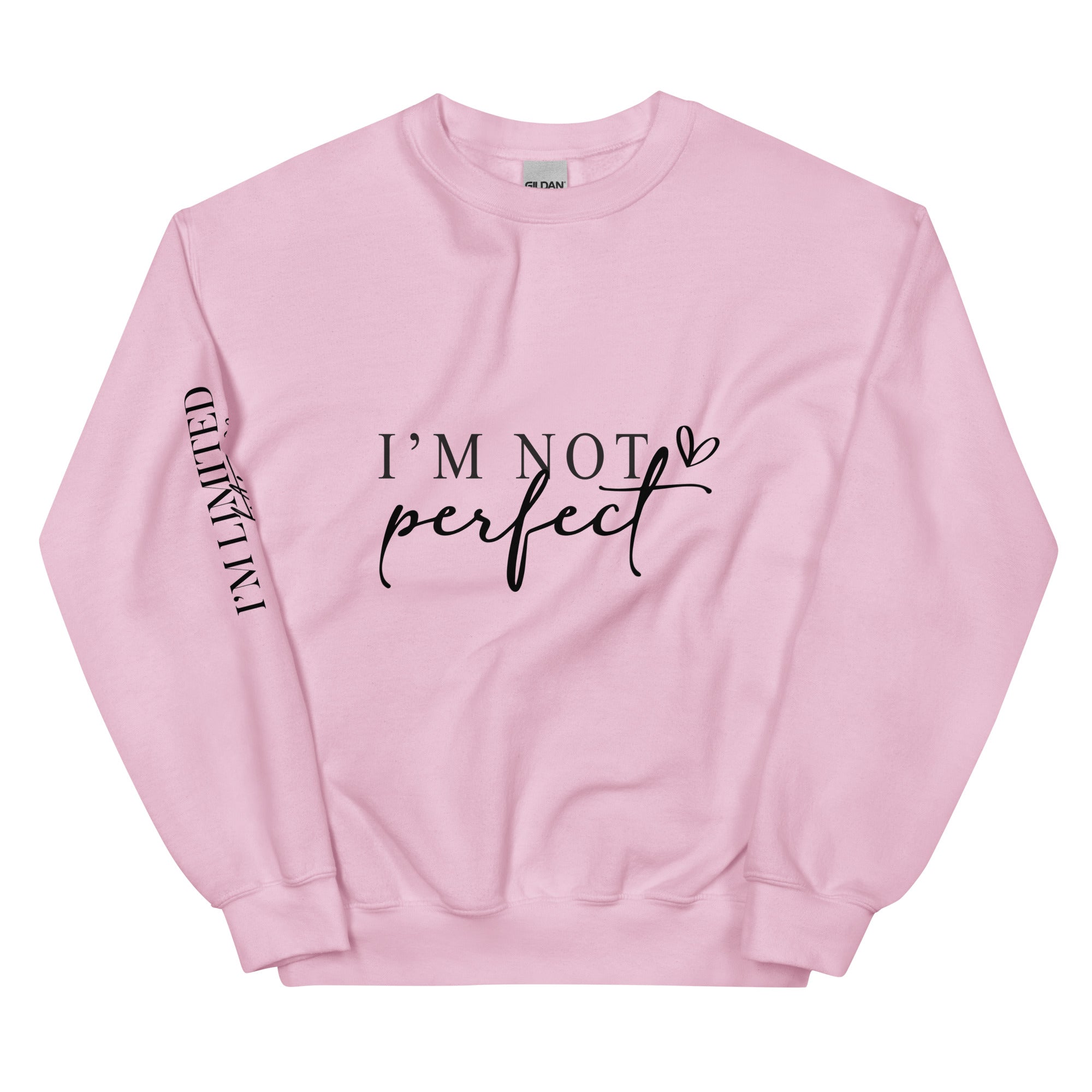 I'm Not Perfect, I'm Limited Edition Sweatshirt