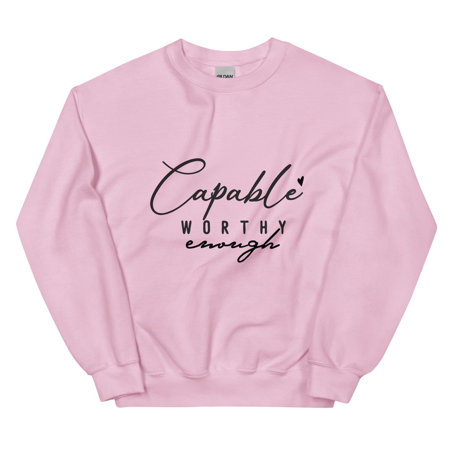 Capable Worthy Enough Sweatshirt