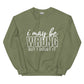 I may be wrong sweatshirt