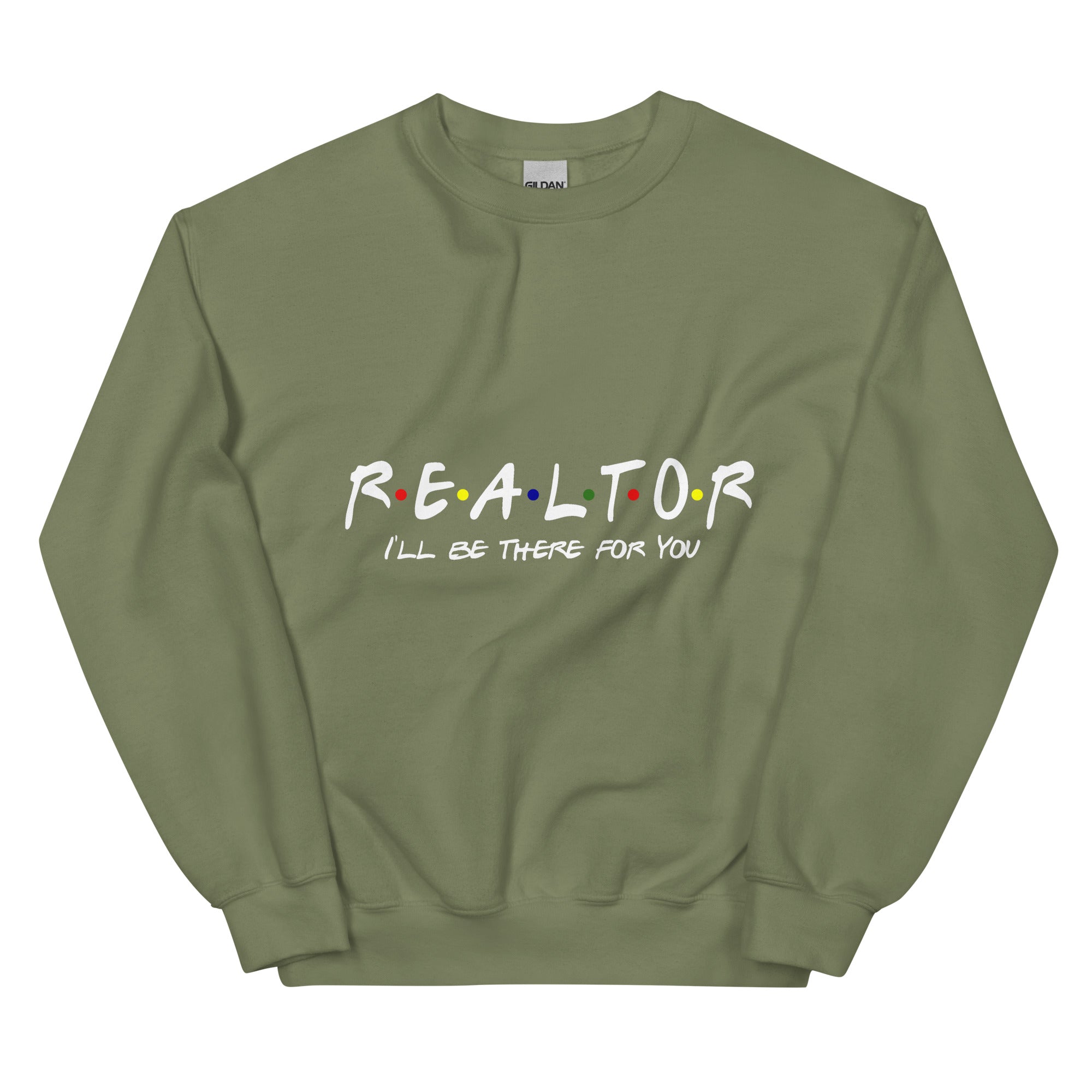 Realtor - I&#39;ll Be There For You Unisex Sweatshirt