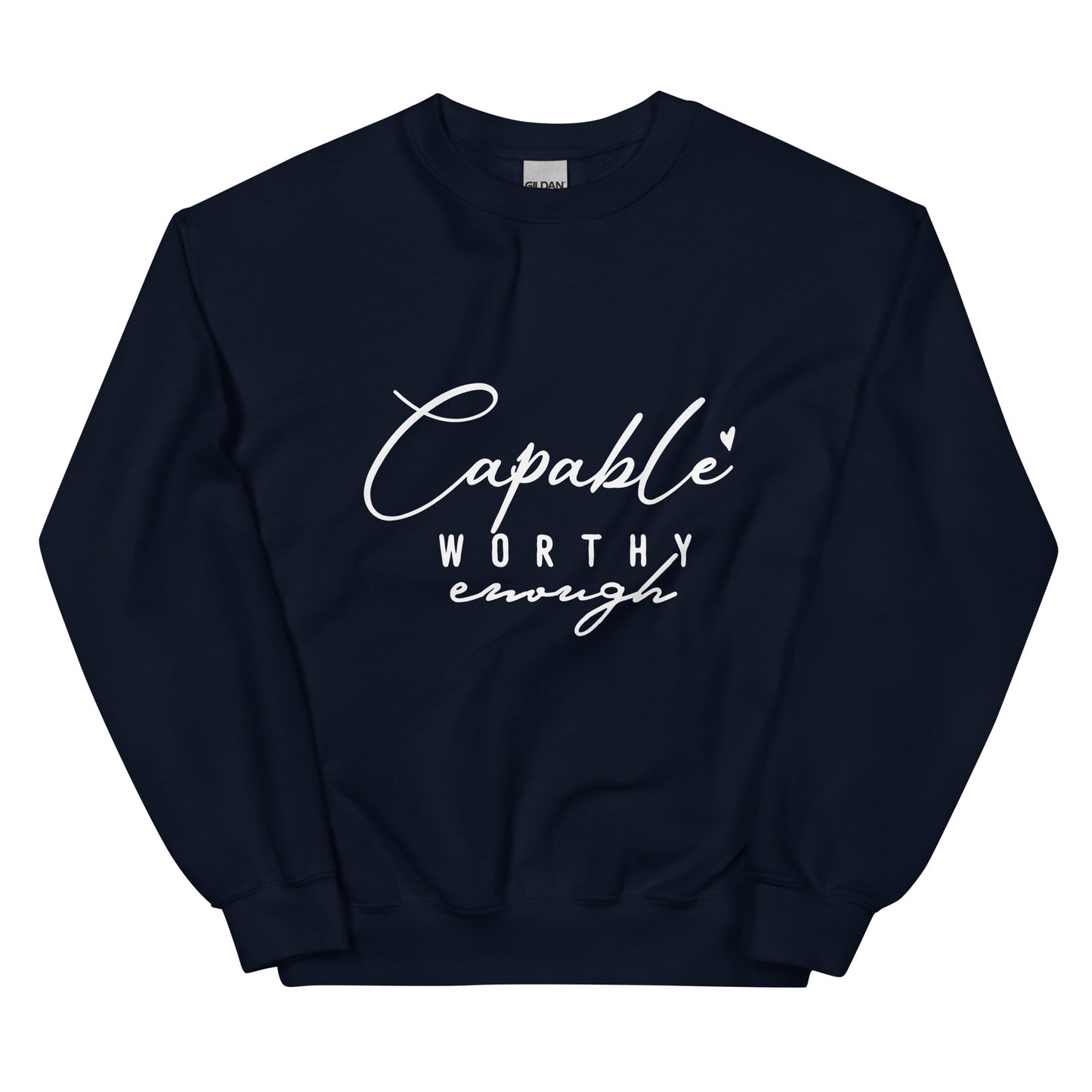 Capable Worthy Enough Sweatshirt