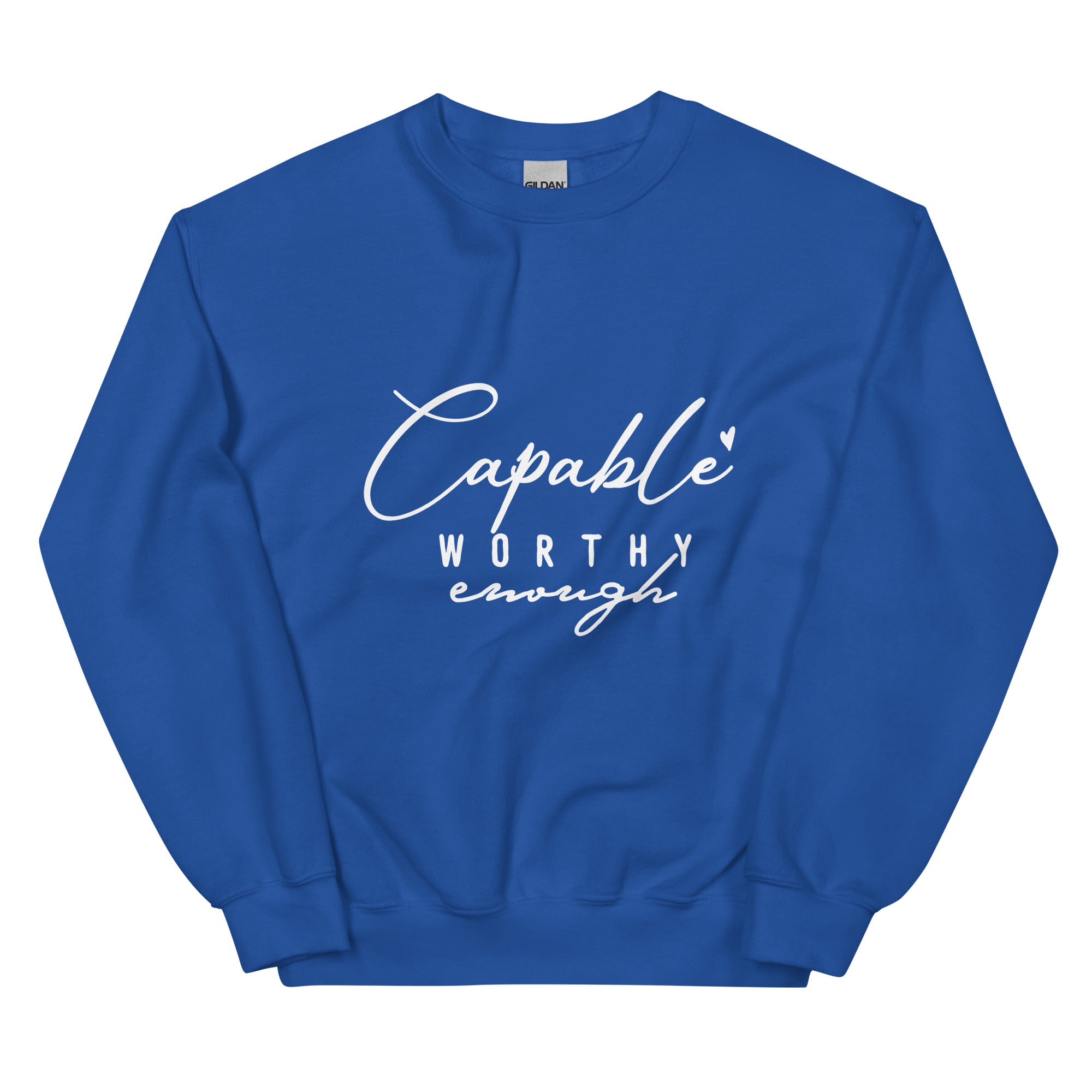 Capable Worthy Enough Sweatshirt