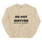 Do Not Disturb Sweatshirt