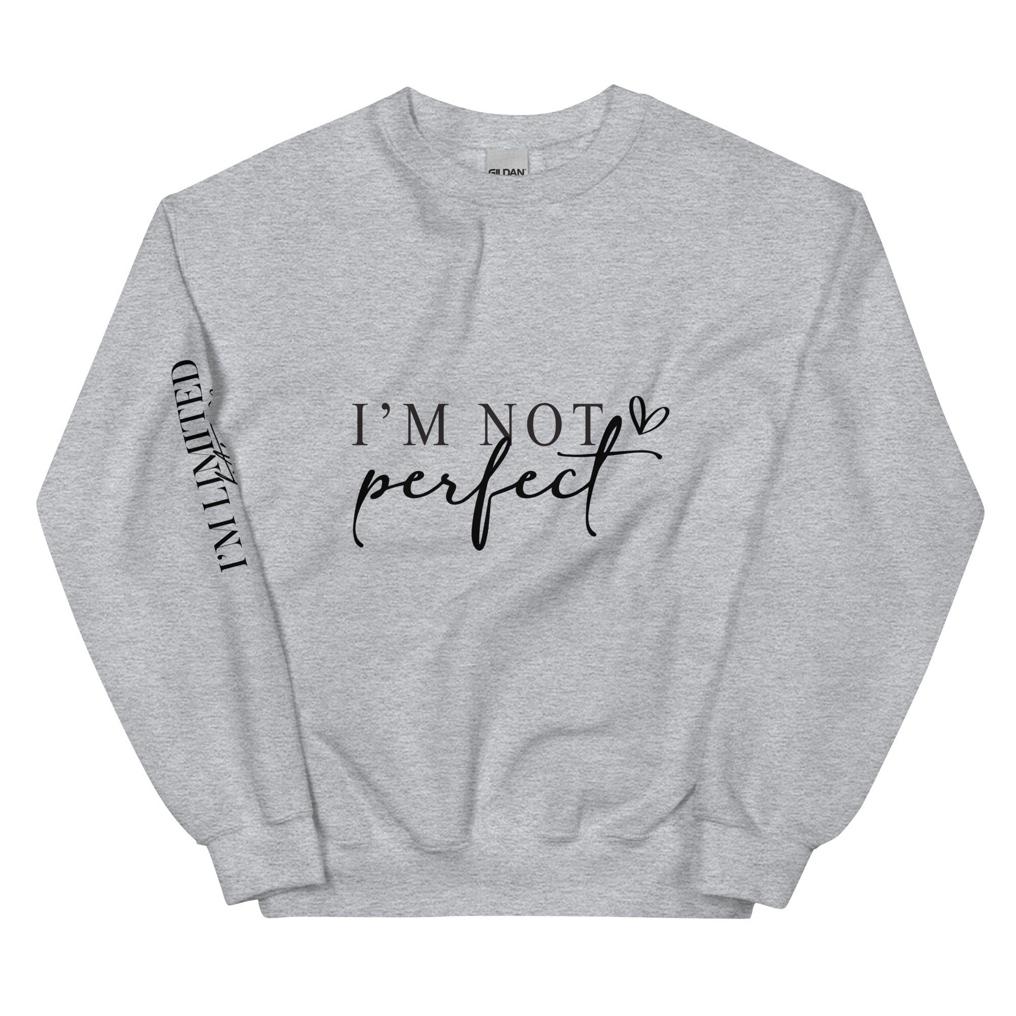 I'm Not Perfect, I'm Limited Edition Sweatshirt