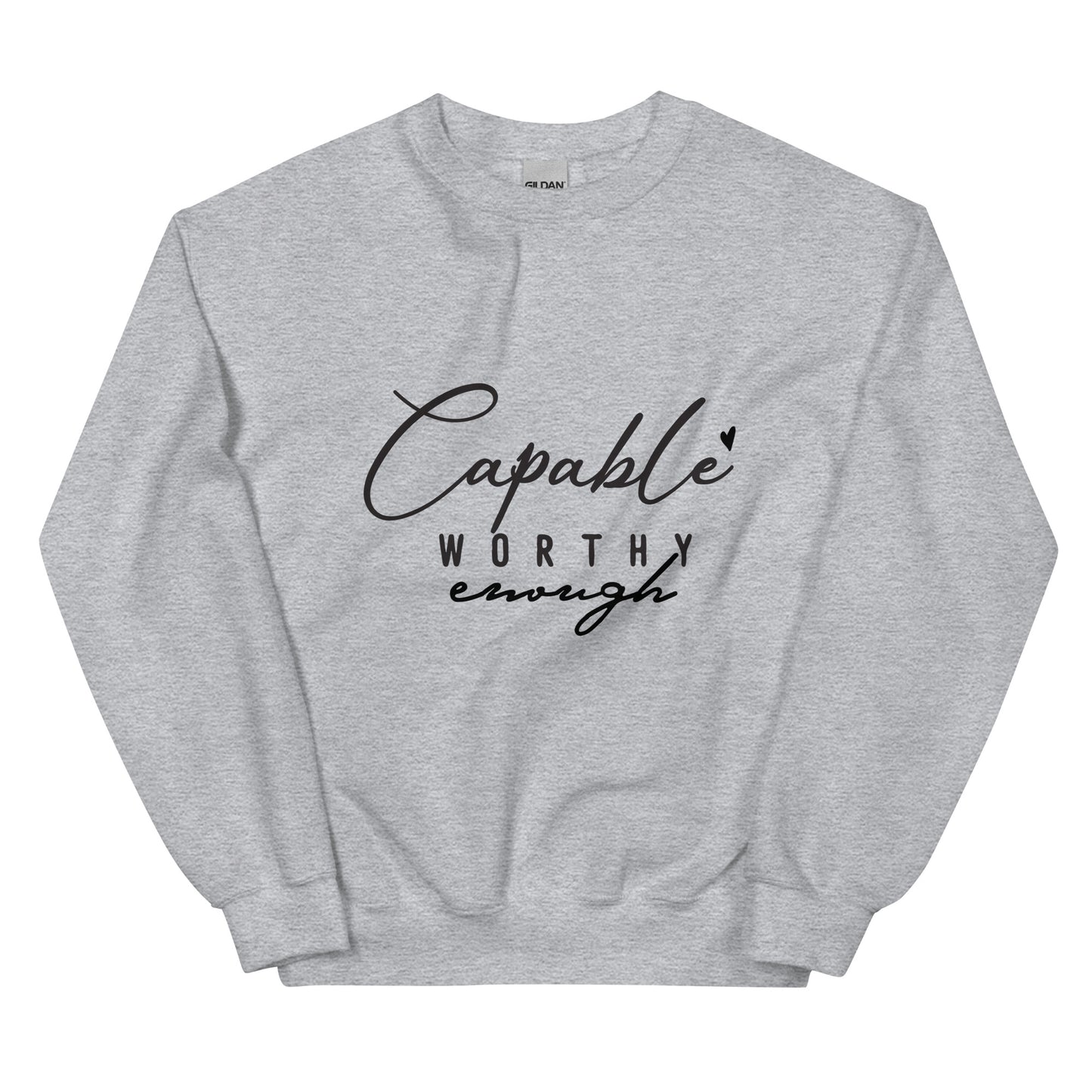 Capable Worthy Enough Sweatshirt