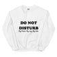 Do Not Disturb Sweatshirt