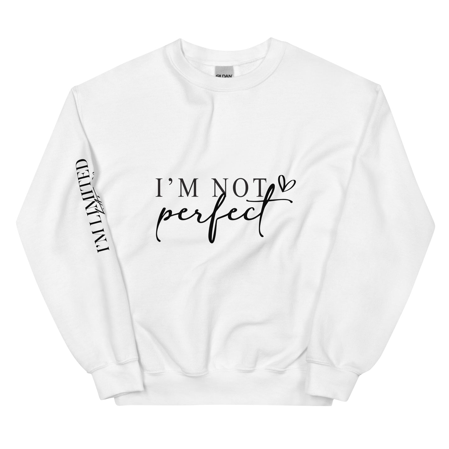 I'm Not Perfect, I'm Limited Edition Sweatshirt