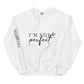 I'm Not Perfect, I'm Limited Edition Sweatshirt