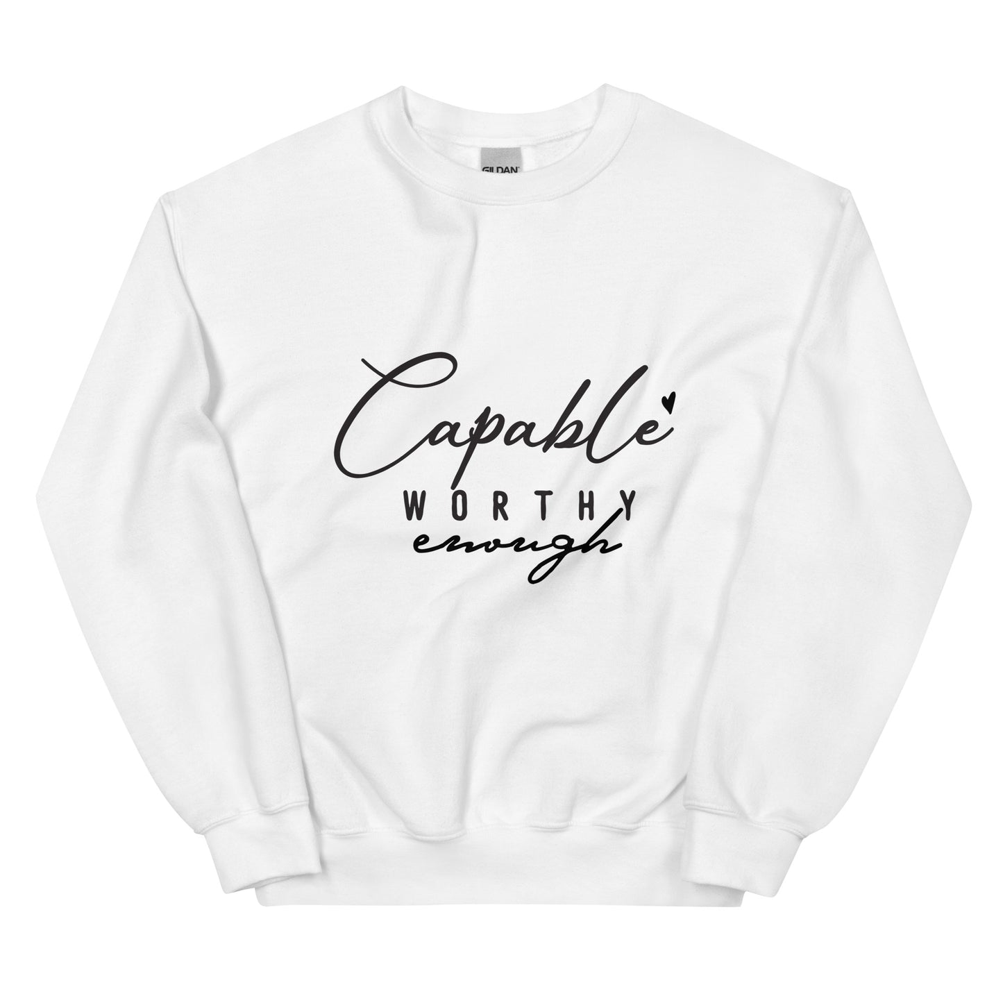 Capable Worthy Enough Sweatshirt