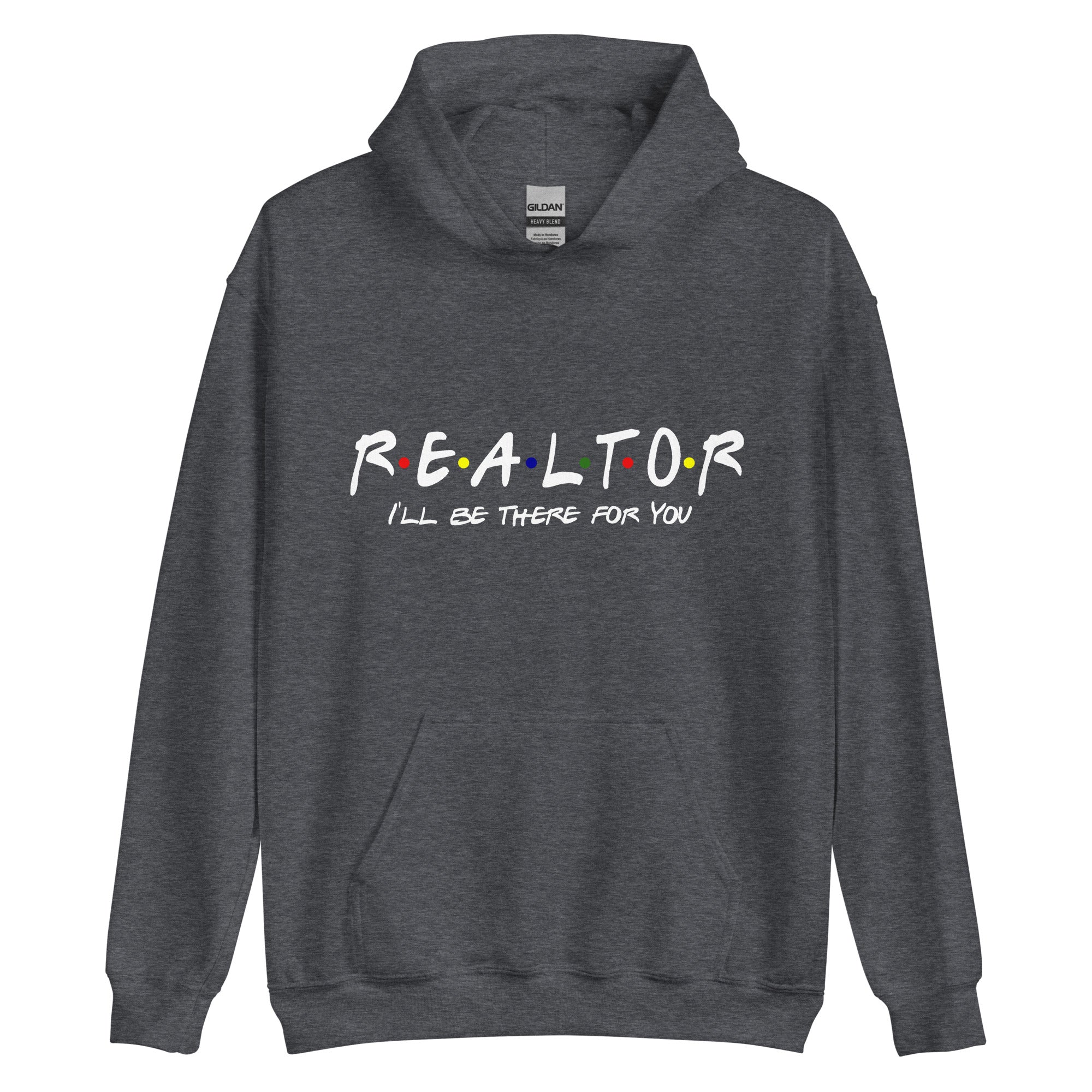 Realtor - I&#39;ll Be There For You Unisex Hoodie