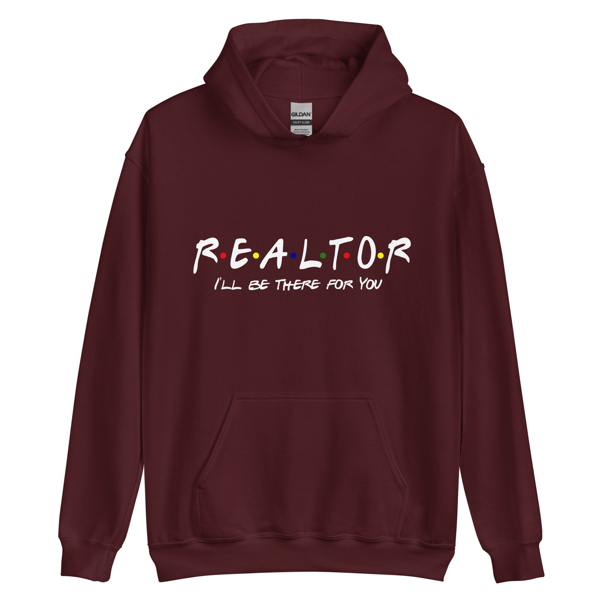 Realtor - I&#39;ll Be There For You Unisex Hoodie