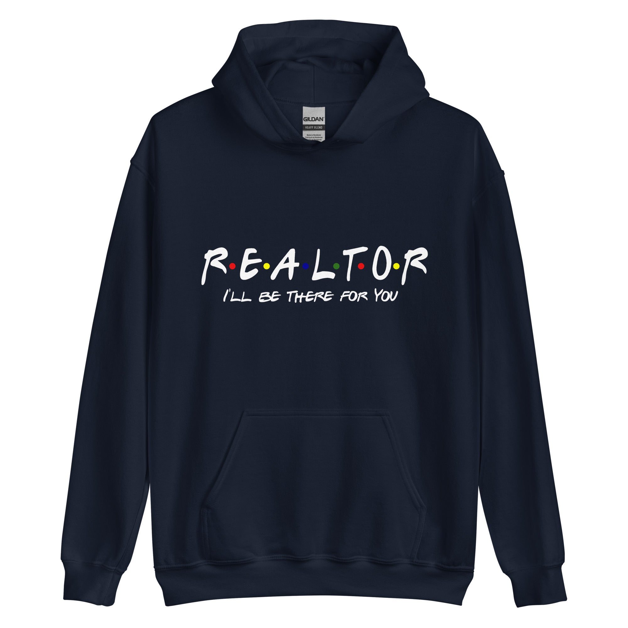 Realtor - I&#39;ll Be There For You Unisex Hoodie