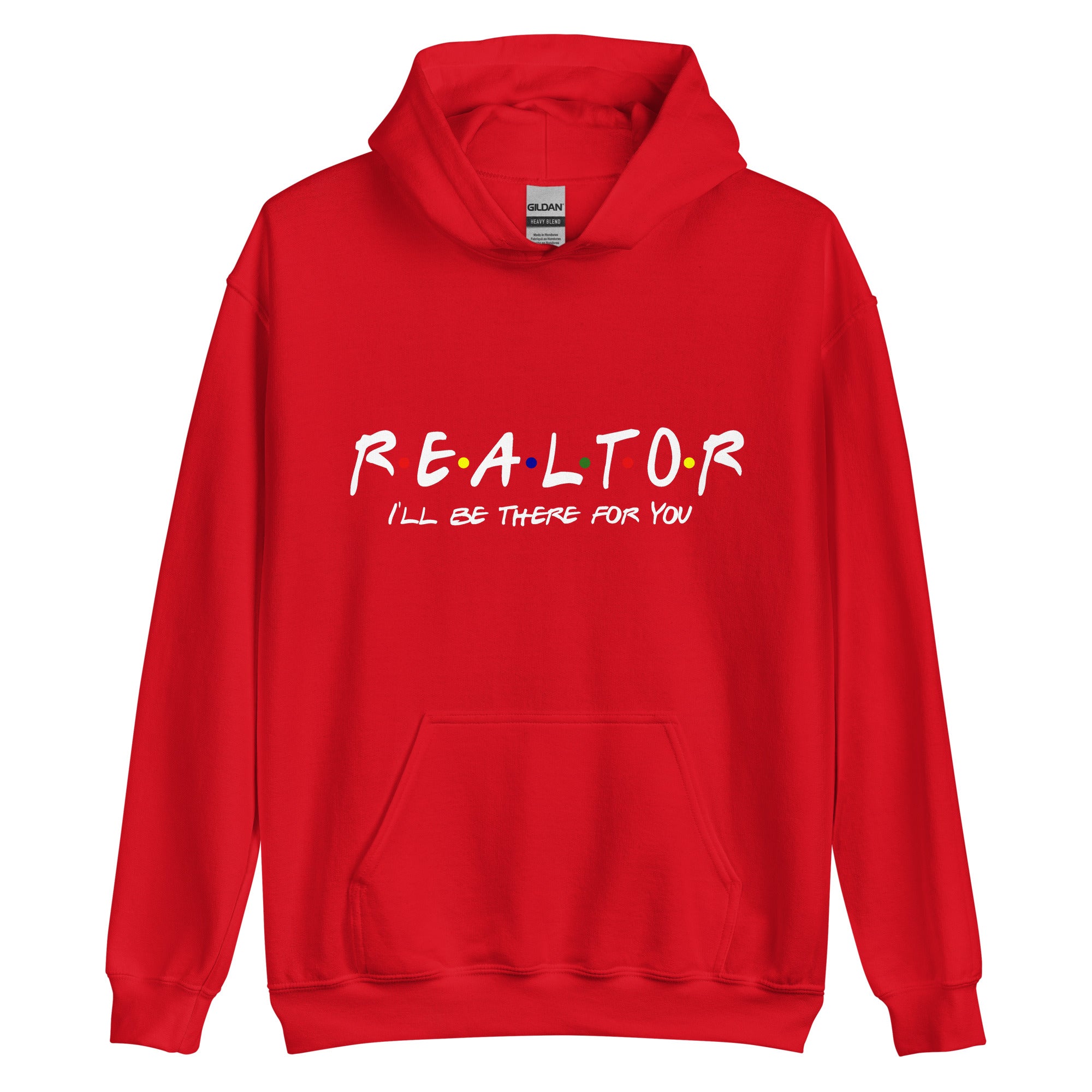 Realtor - I&#39;ll Be There For You Unisex Hoodie