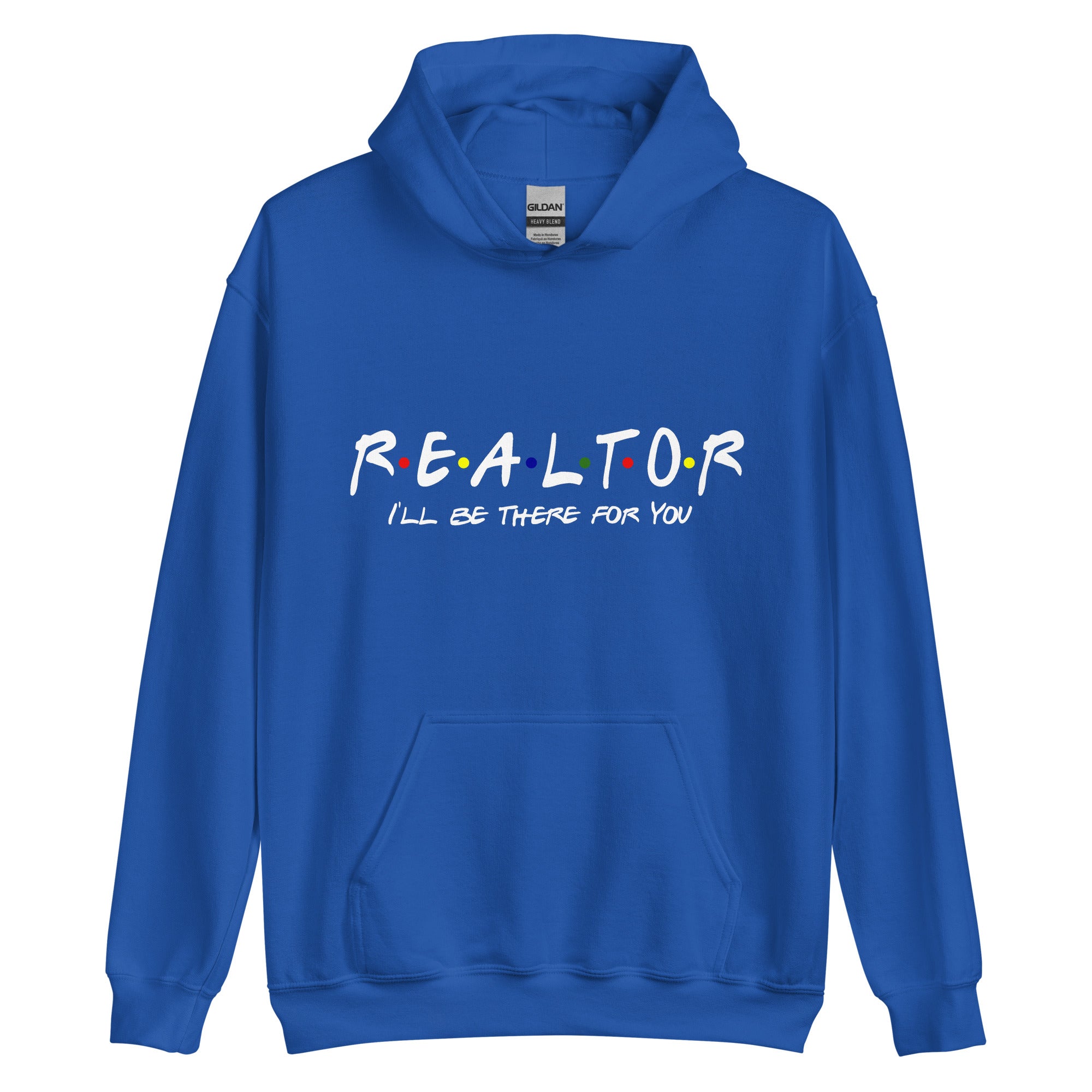 Realtor - I&#39;ll Be There For You Unisex Hoodie
