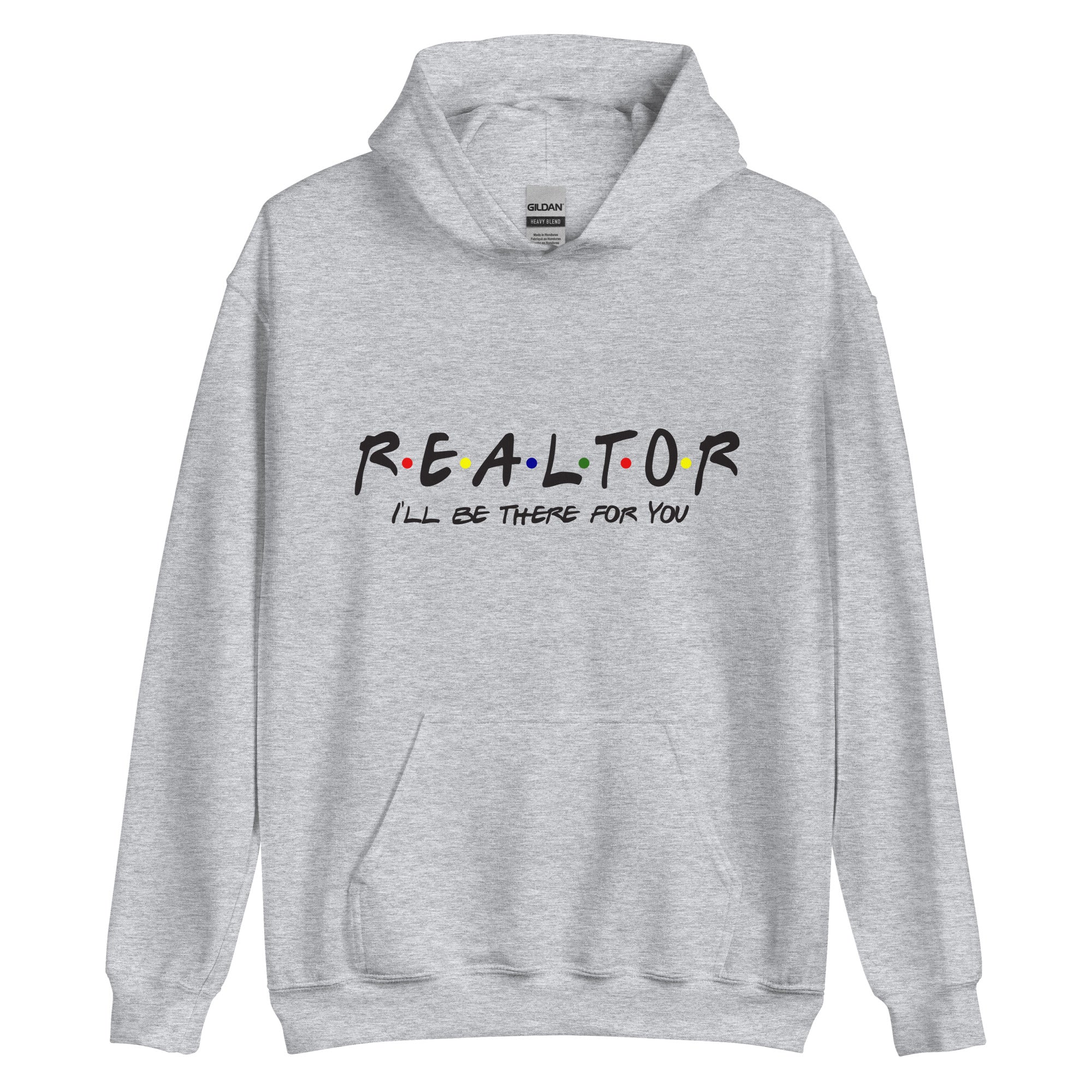 Realtor - I&#39;ll Be There For You Unisex Hoodie