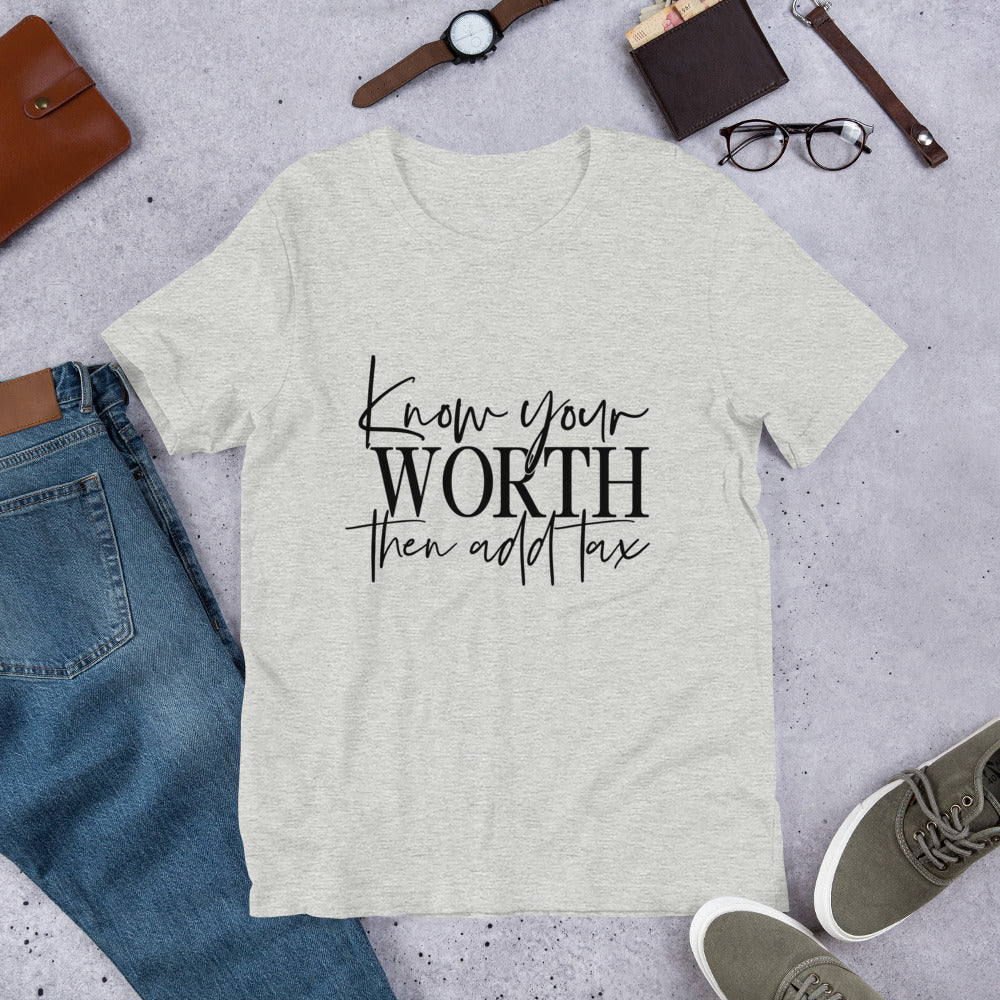 Know your worth then add tax t-shirt