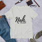 Nah I'm good t-shirt