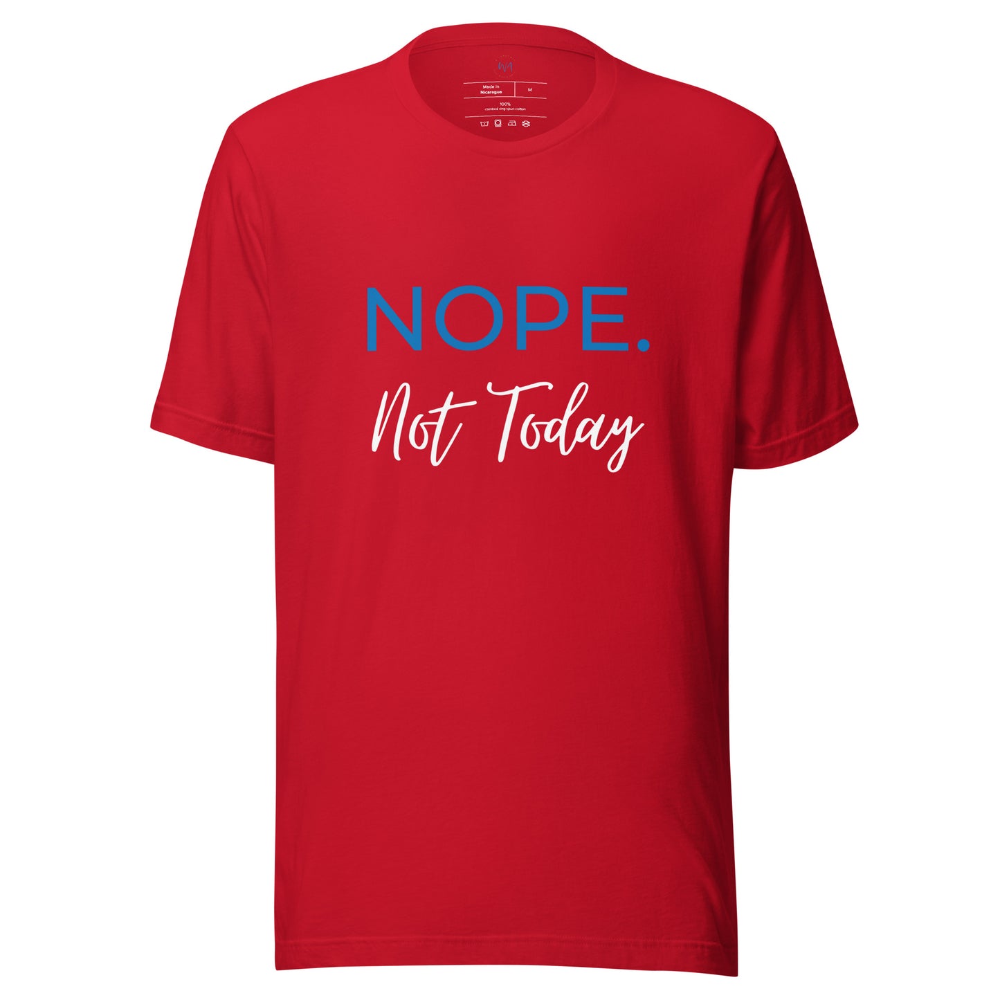 NOPE. Not Today t-shirt