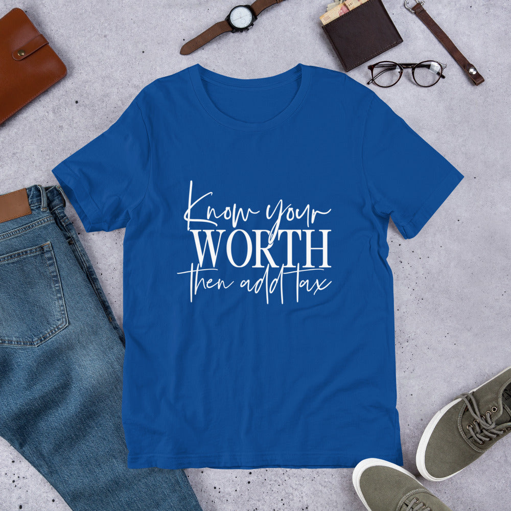 Know your worth then add tax t-shirt