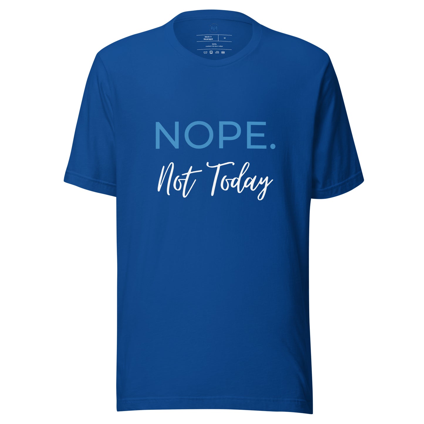 NOPE. Not Today t-shirt