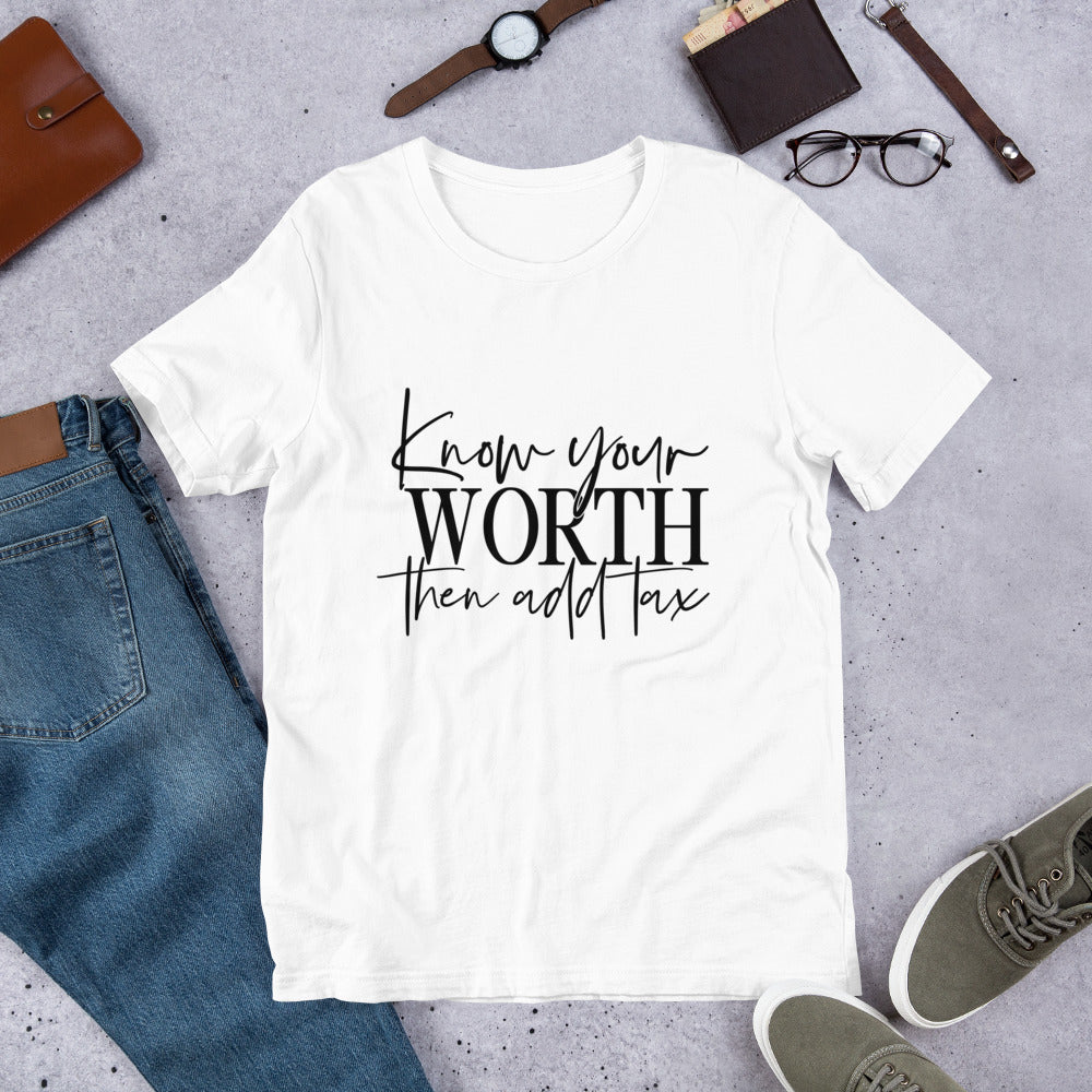 Know your worth then add tax t-shirt